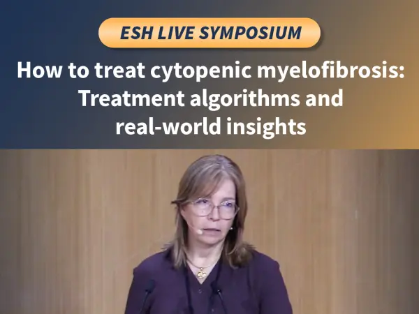 Symposium | How to treat cytopenic myelofibrosis: Treatment algorithms and real‑world insights